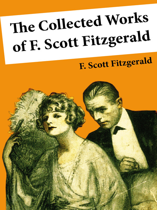 Title details for The Collected Works of F. Scott Fitzgerald by F. Scott  Fitzgerald, - Available